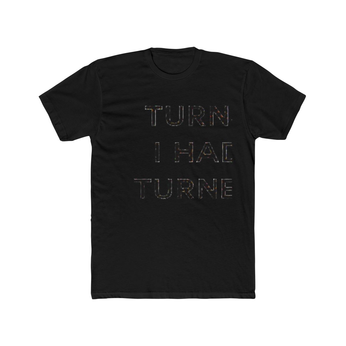 Turns Out I Had You Turned Out Fitted Tee | Tyla - alternate angle 3, merchandise