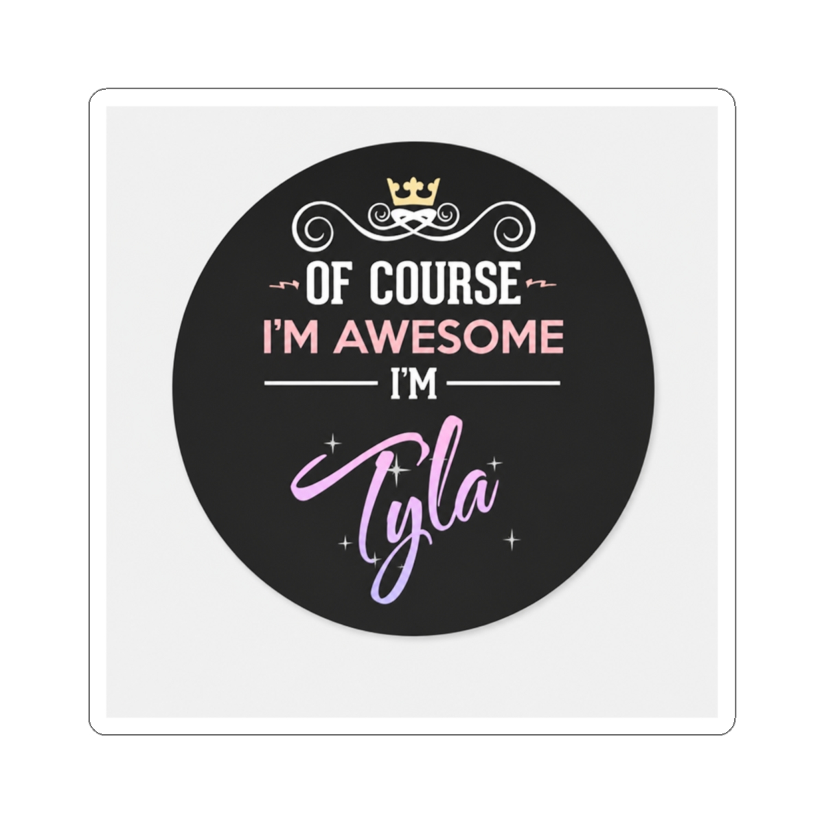 Tyla Of Course I'm Awesome Classic Round Sticker - alternate angle 2, merchandise